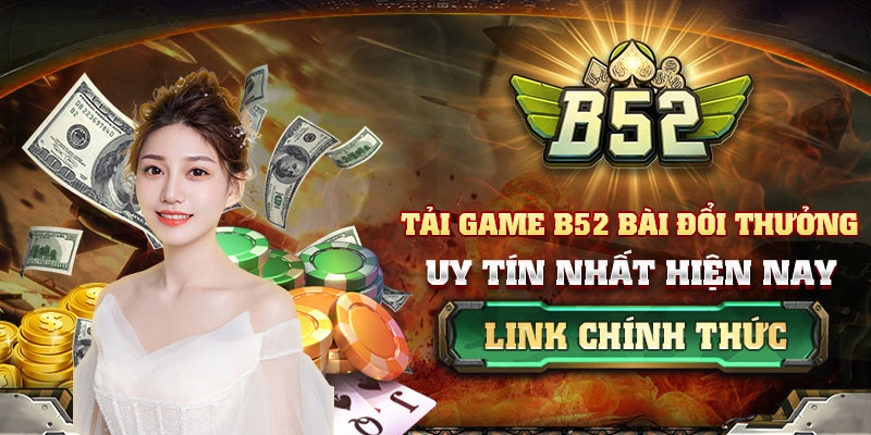 Cài đặt B52, thỏa sức niềm đam mê
